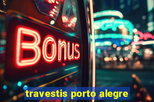 travestis porto alegre